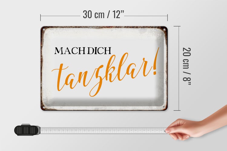 Blechschild Spruch 30x20cm mach dich tanzklar Schild