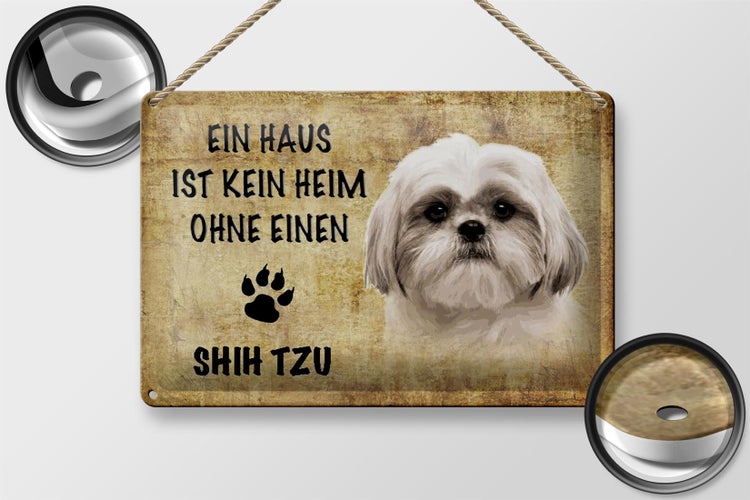 Blechschild Spruch 30x20cm Shih Tzu Hund ohne kein Heim