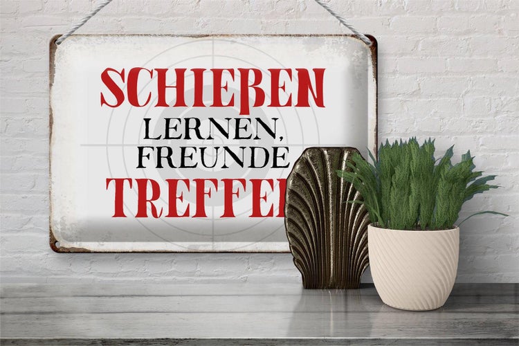 Blechschild Spruch 30x20cm schießen lernen Freunde treffen