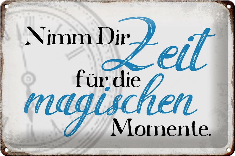 Blechschild Spruch 30x20cm nimm Zeit für magische Momente
