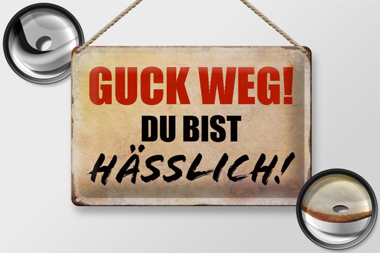 Blechschild Spruch 30x20cm guck weg du bist hässlich