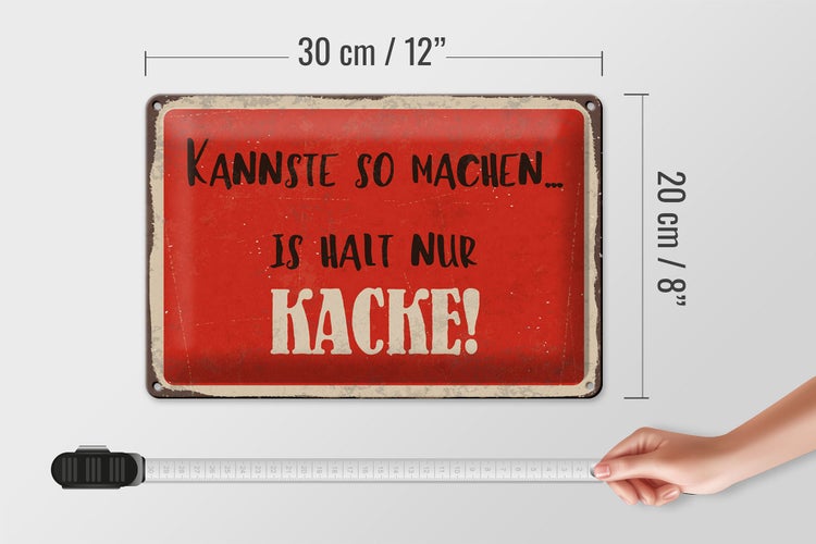 Blechschild Spruch 30x20cm kannste so machen is halt Kacke