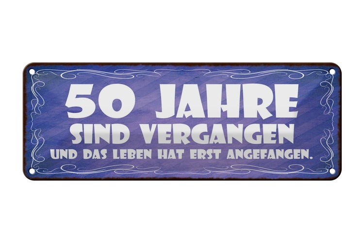 Blechschild Spruch 27x10cm 50 Jahre vergangen Leben erst Dekoration