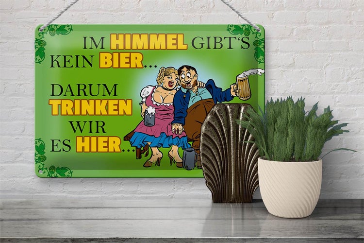 Blechschild Spruch 30x20cm Im Himmel gibt's kein Bier