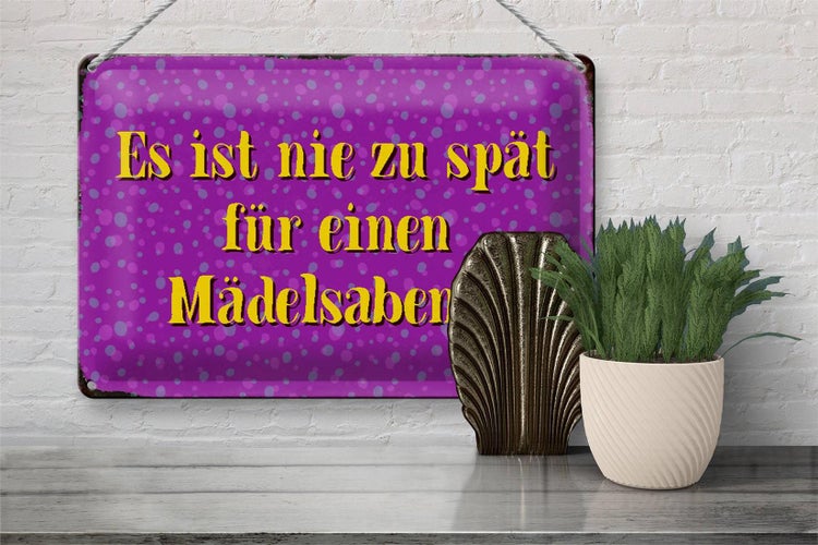 Blechschild Spruch 30x20cm nie zu spät für Mädelsabend