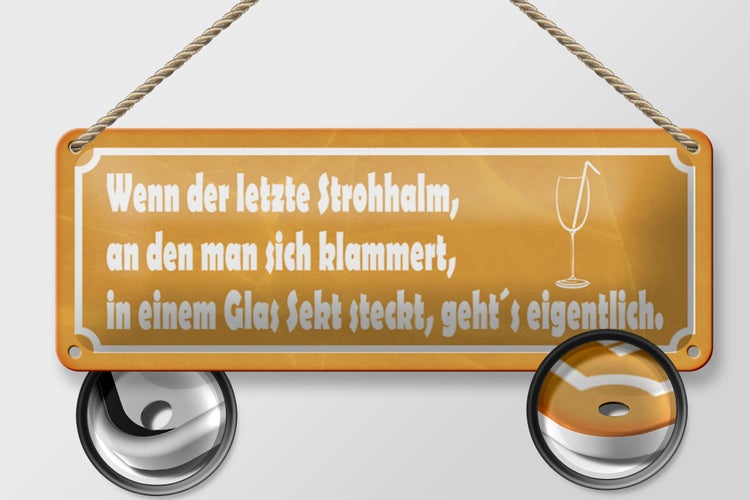 Blechschild Spruch 27x10cm wenn der letzte Strohhalm Sekt Dekoration