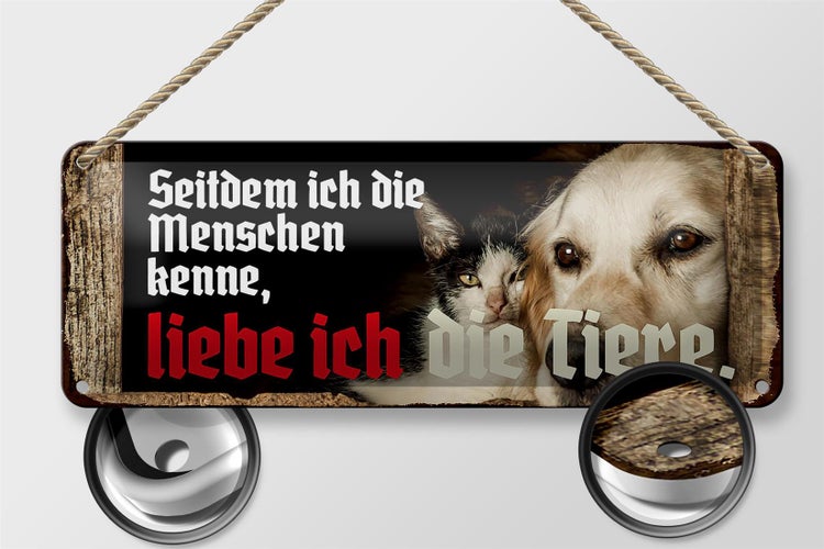 Blechschild Spruch 27x10cm seitdem ich Menschen kenne liebe Tiere