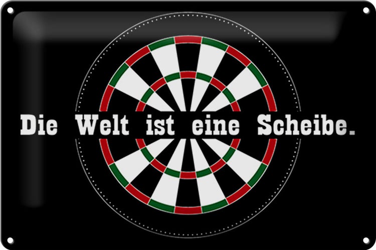 Blechschild Spruch 30x20cm Dart die Welt ist eine Scheibe