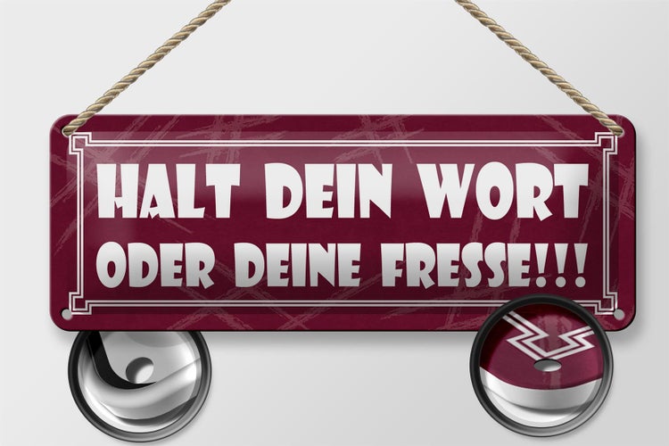 Blechschild Spruch 27x10cm Halt dein Wort oder deine Fresse Dekoration