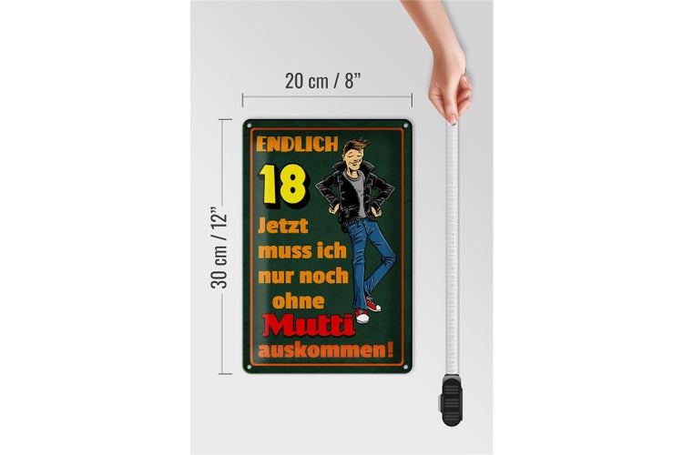 Blechschild Spruch 20x30cm endlich 18 muss noch ohne Mutti