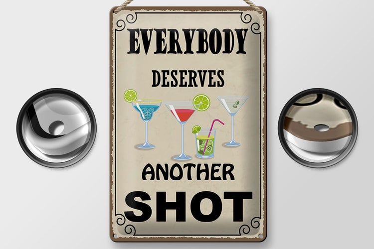 Blechschild Spruch 20x30cm everybody deserves another shot