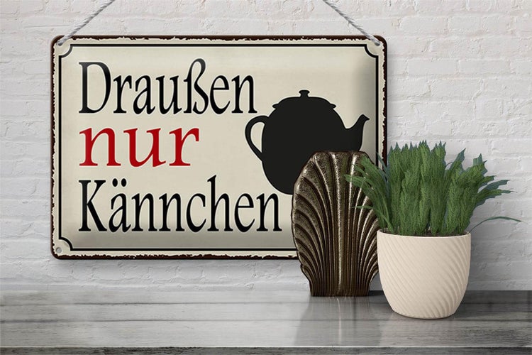 Blechschild Spruch 30x20cm draußen nur Kännchen Kaffee