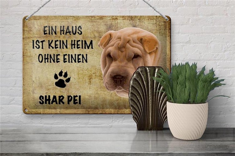 Blechschild Spruch 30x20cm Shar Pei Hund ohne kein Heim