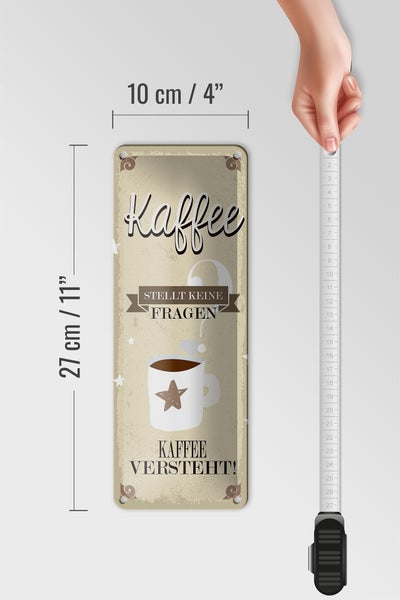 Blechschild Spruch Kaffee stellt keine Fragen 10x27cm Dekoration