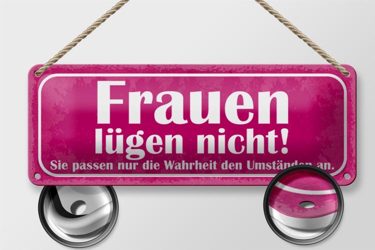 Blechschild Spruch 27x10cm Frauen lügen nicht sie passen Dekoration