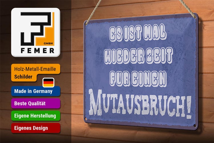 Blechschild Spruch 30x20cm es Zeit für einen Mutausbruch