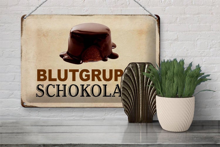 Blechschild Spruch 30x20cm Blutgruppe Schokolade Schild