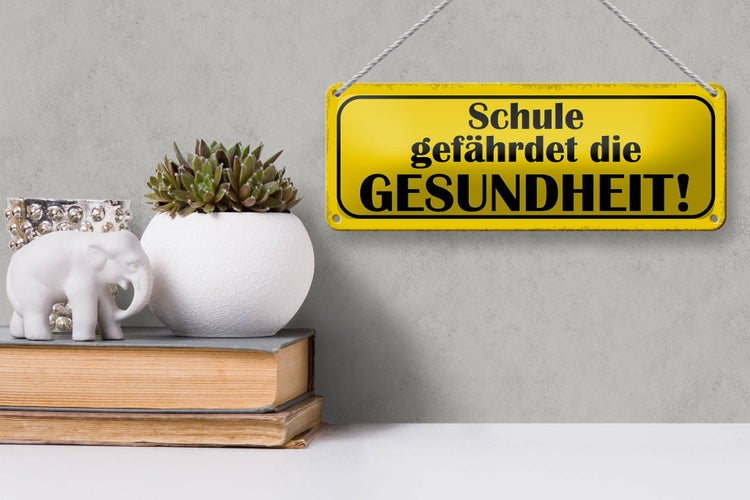 Blechschild Spruch 27x10cm Schule gefährdet Gesundheit Dekoration