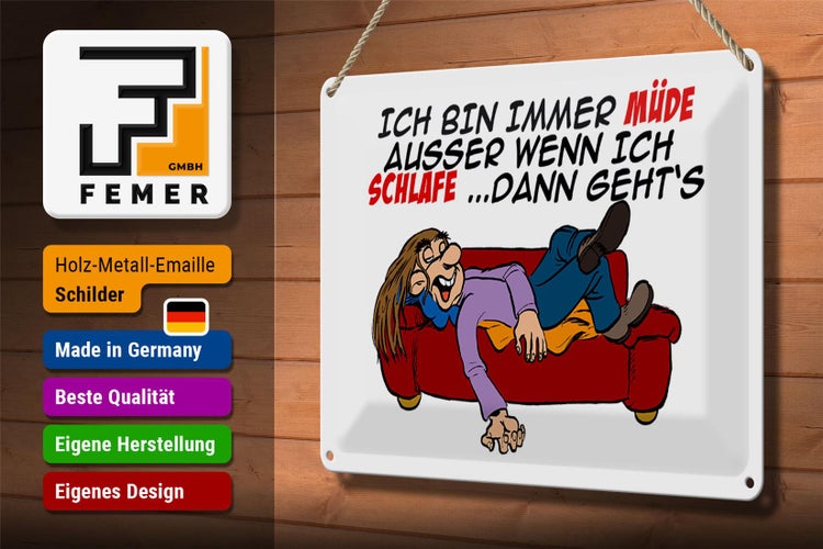 Blechschild Spruch 30x20cm bin immer müde außer beim Schlafen