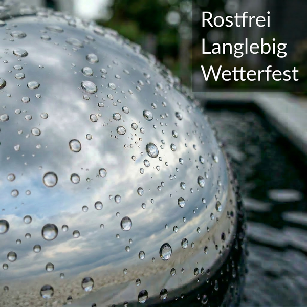 Rostfreie, langlebige und wetterfeste Edelstahlkugel mit Wassertropfen.