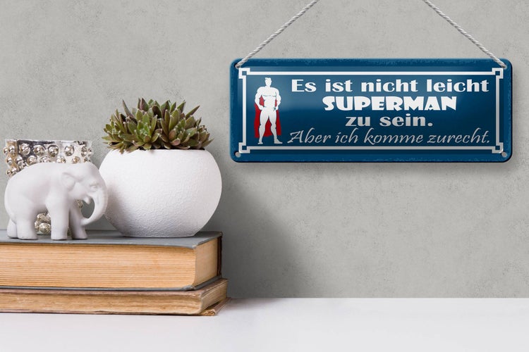 Blechschild Spruch 27x10cm nicht leicht Superman zu sein Dekoration