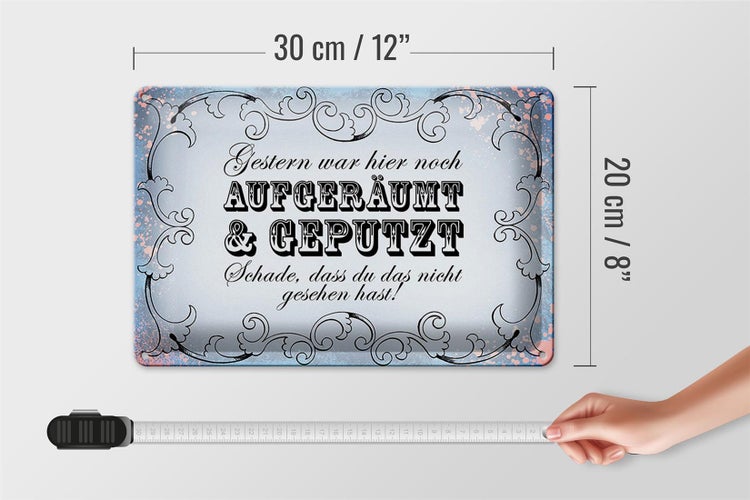 Blechschild Spruch 30x20cm Gestern hier aufgeräumt geputzt