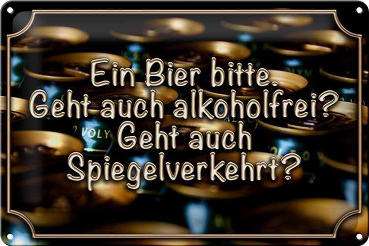 Blechschild Spruch 30x20cm Ein Bier bitte geht alkoholfrei