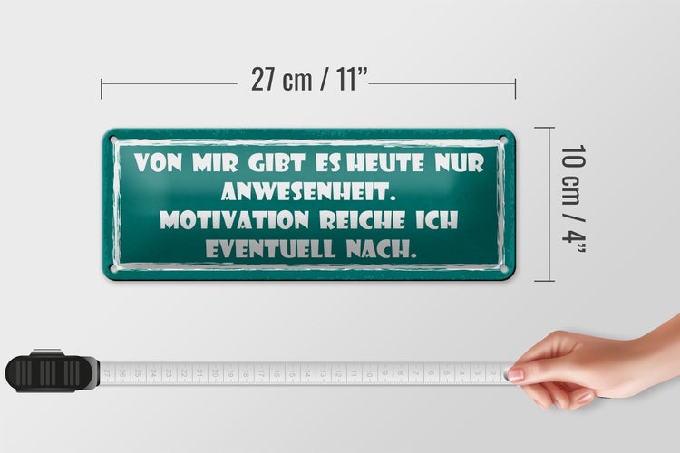 Blechschild Spruch 27x10cm heute nur Anwesenheit Motivation Dekoration