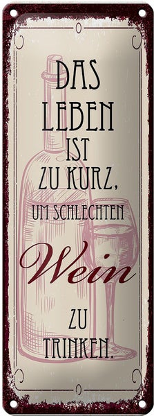 Blechschild Spruch 10x27cm das Leben ist zu kurz für schlechten Wein