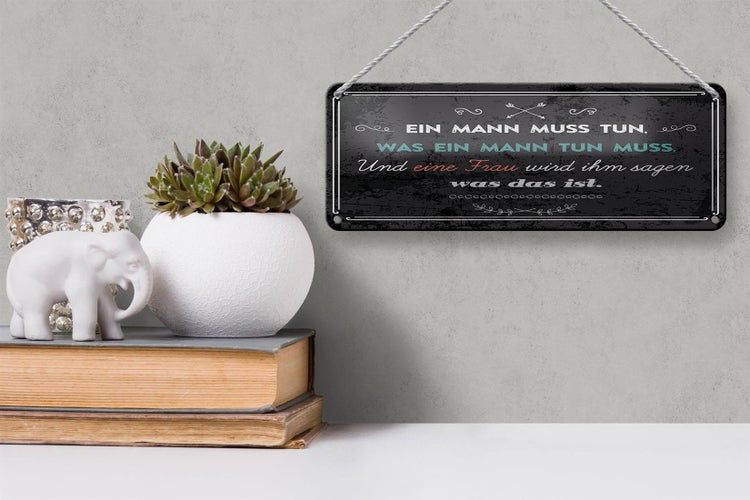 Blechschild Spruch 27x10 cm Ein Mann muss tun, was ein Mann tun muss Dekoration