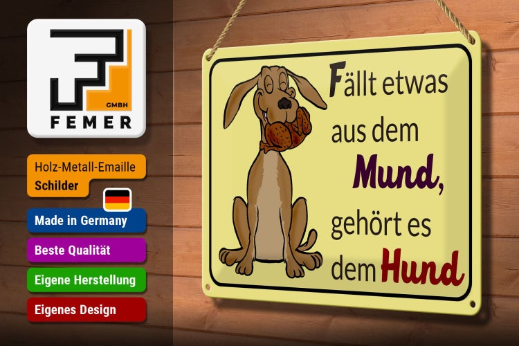 Blechschild Spruch 30x20cm fällt aus Mund gehört dem Hund