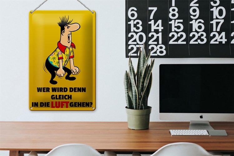 Blechschild Spruch 20x30cm Wer wird denn gleich in Luft gehen