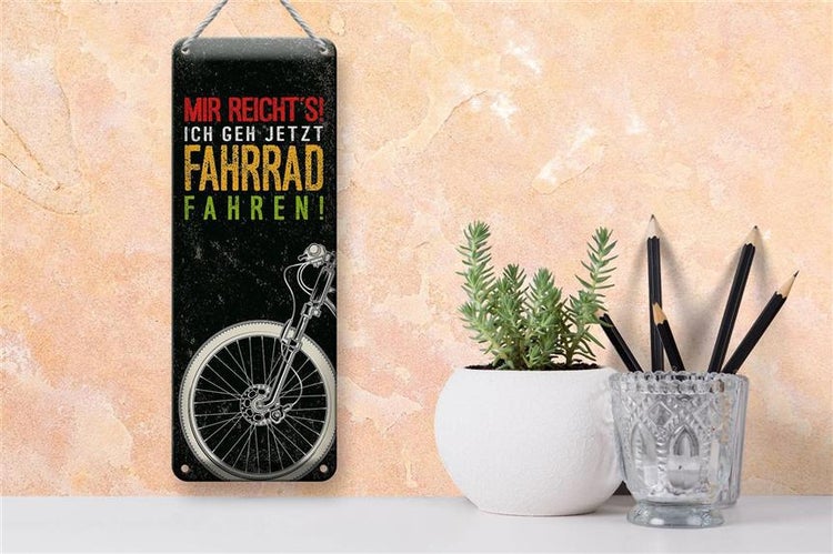 Blechschild Spruch Mir reicht´s Ich Fahrrad fahren 10x27cm
