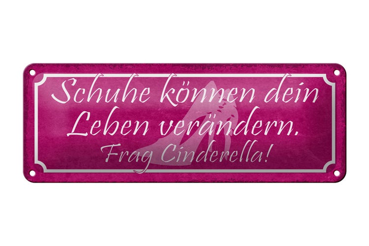 Blechschild Spruch 27x10cm frag Cinderella Schuhe verändern Dekoration