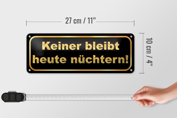 Blechschild Spruch 27x10cm Keiner bleibt heute nüchtern Dekoration