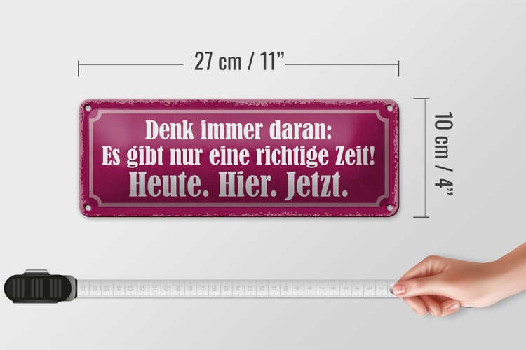 Blechschild Spruch 27x10cm richtige Zeit Heute Hier Jetzt Dekoration
