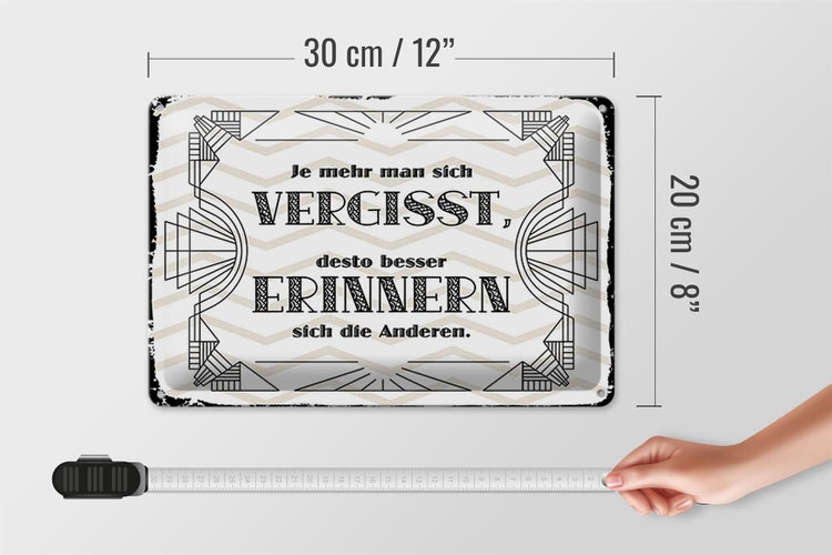Blechschild Spruch 30x20cm je mehr man sich vergisst, desto besser