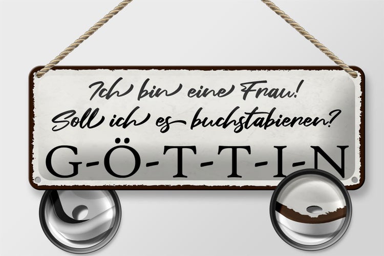 Blechschild Spruch 27x10cm ich bin eine Frau G-Ö-T-T-I-N Dekoration