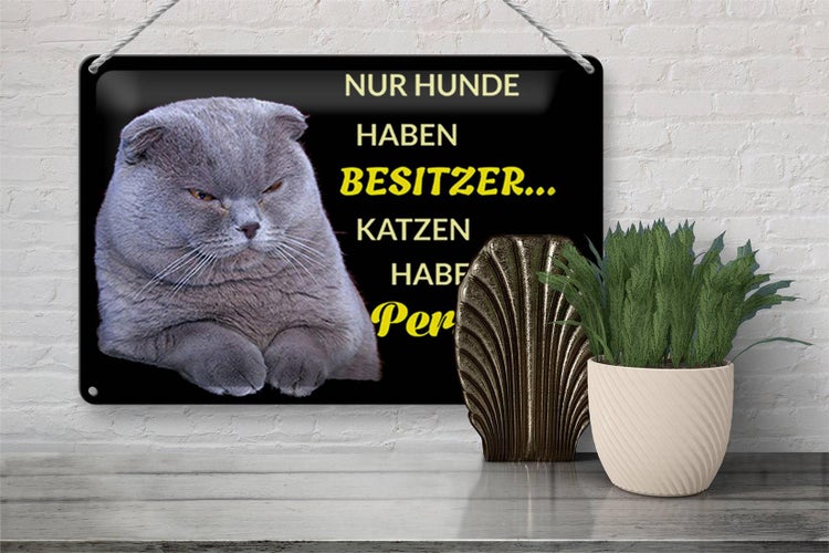 Blechschild Spruch 30x20cm Hund hat Besitzer Katze Personal