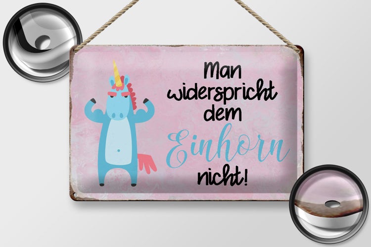 Blechschild Spruch 30x20cm man widerspricht Einhorn nicht