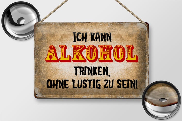 Blechschild Spruch 30x20cm kann Alkohol trinken ohne lustig