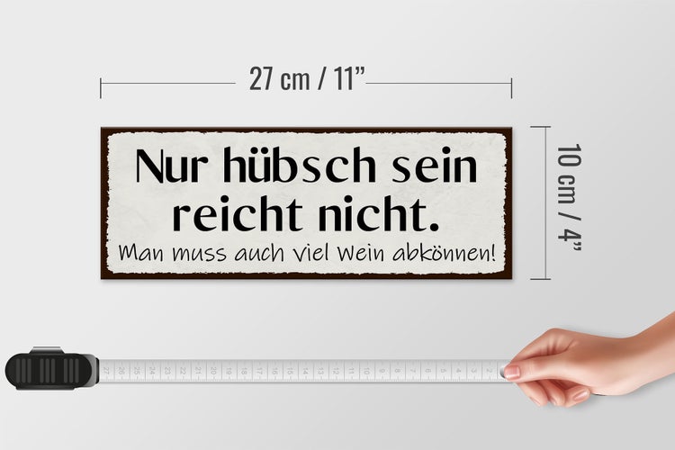 Holzschild Spruch 27x10cm hübsch sein reicht nicht Wein