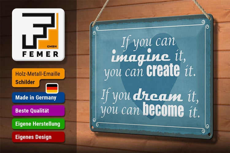 Blechschild Spruch 30x20cm if you can imagine can create it