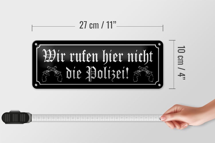 Blechschild Spruch 27x10cm wir rufen hier nicht Polizei Dekoration
