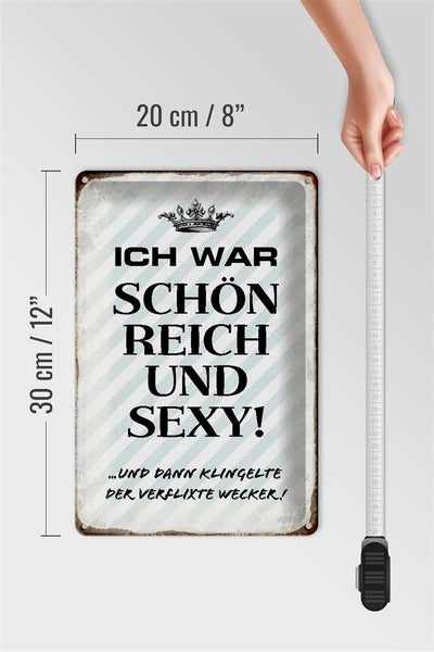 Blechschild Spruch 20x30cm ich war schön reich dann Wecker