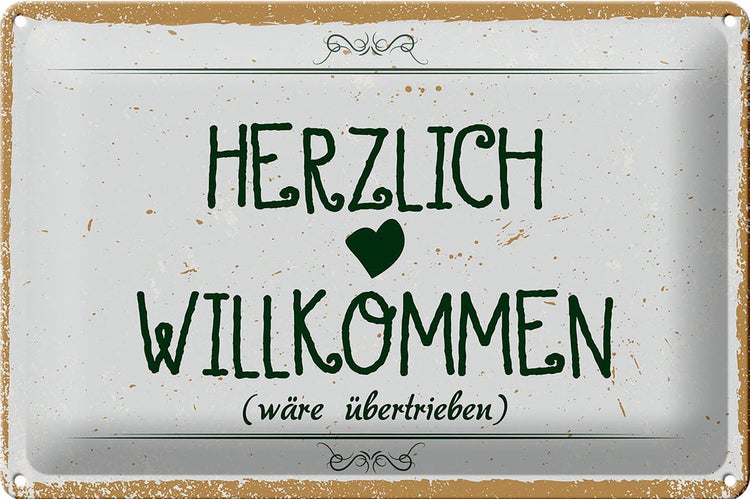 Blechschild Spruch 30x20cm Herzlich Willkommen wäre übertrieben