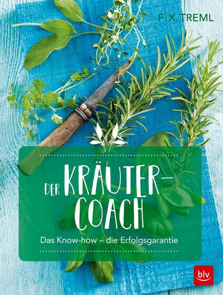 Der Kräuter-Coach Das Know-how - die Erfolgsgarantie