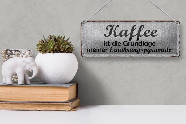 Blechschild Spruch 27x10cm Kaffee ist die Grundlage meiner Dekoration