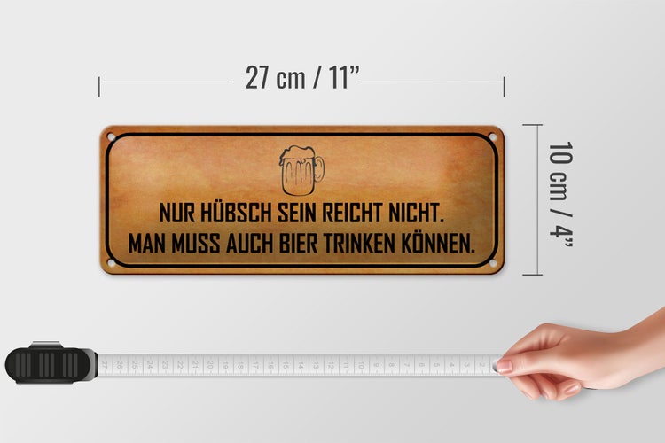 Blechschild Spruch 27x10cm hübsch sein reicht nicht Bier Dekoration