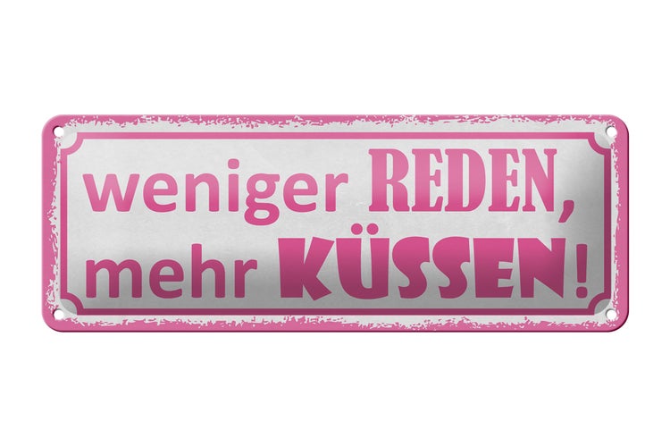 Blechschild Spruch 27x10cm weniger reden mehr küssen weißes Schild